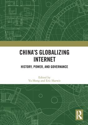 China’s Globalizing Internet: History, Power, and Governance