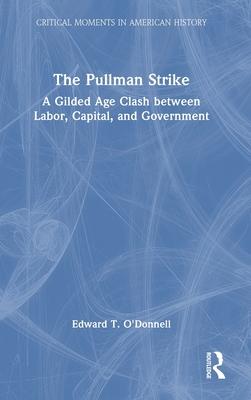 The Pullman Strike: A Gilded Age Clash Between Labor, Capital, and Government