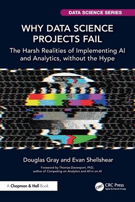 Why Data Science Projects Fail: The Harsh Realities of Implementing AI and Analytics, Without the Hype