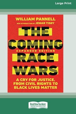 The Coming Race Wars: A Cry for Justice, from Civil Rights to Black Lives Matter [Large Print 16 Pt Edition]
