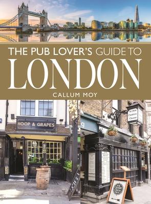 The Pub Lover’s Guide to London