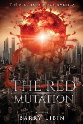 The Red Mutation: The Plot to Destroy America