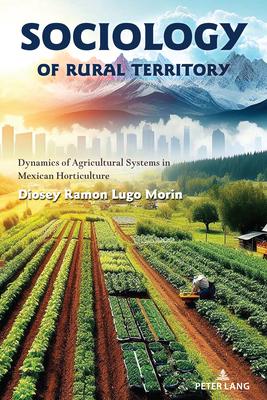 Sociology of rural territory: Dynamics of agricultural systems in Mexican horticulture