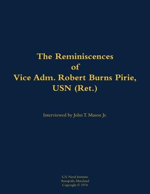 Reminiscences of Vice Adm. Robert Burns Pirie, USN (Ret.)