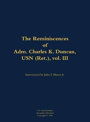 Reminiscences of Adm. Charles K. Duncan, USN (Ret.), vol. III