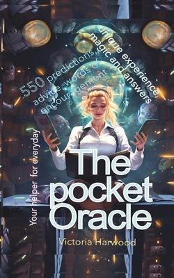 The Pocket Oracle: 550 predictions, advice, words of encouragement, your helper for every day, Unique experience, magic, and answers