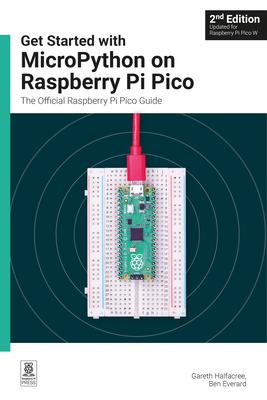 Get Started with Micropython on Raspberry Pi Pico: The Official Raspberry Pi Pico Guide