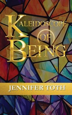 Kaleidoscope of Being