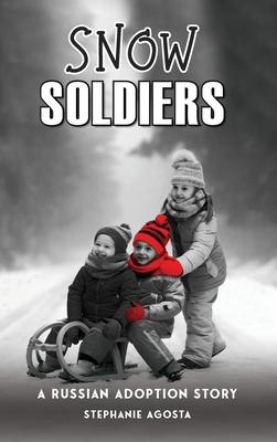 Snow Soldiers: A Russian Adoption Story