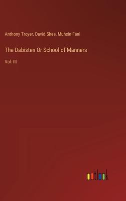 The Dabisten Or School of Manners: Vol. III