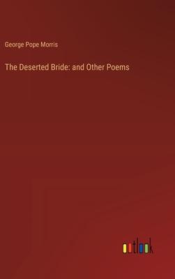 The Deserted Bride: and Other Poems