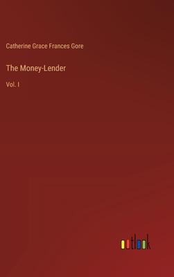 The Money-Lender: Vol. I