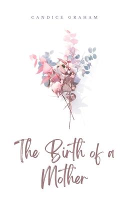 The Birth of a Mother