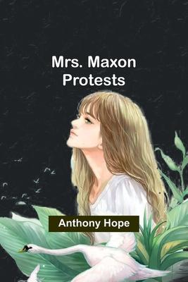 Mrs. Maxon Protests