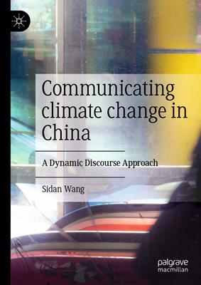 Communicating Climate Change in China: A Dynamic Discourse Approach