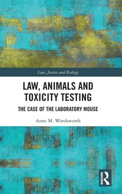 Law, Animals and Toxicity Testing: The Case of the Laboratory Mouse