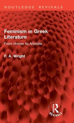 Feminism in Greek Literature: From Homer to Aristotle