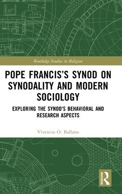 Pope Francis’s Synod on Synodality and Modern Sociology: Exploring Behavioral and Research Aspects