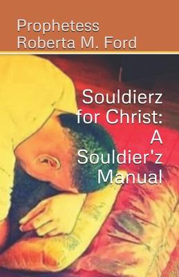 Souldierz for Christ: A Souldier’z Manual