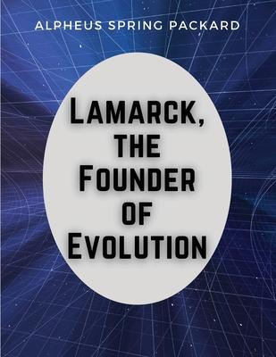 Lamarck, the Founder of Evolution