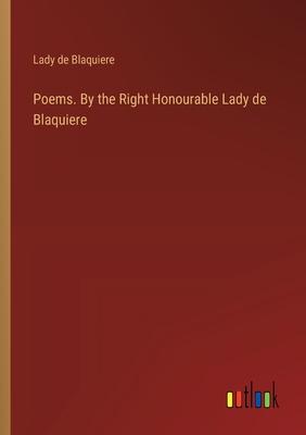 Poems. By the Right Honourable Lady de Blaquiere