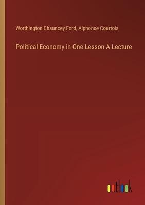 Political Economy in One Lesson A Lecture