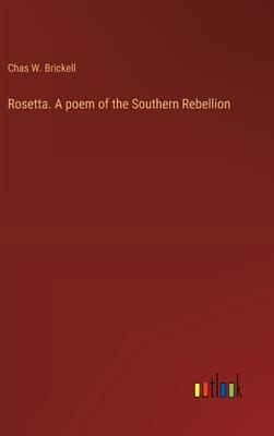 Rosetta. A poem of the Southern Rebellion