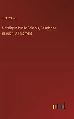 Morality in Public Schools, Relation to Religion. A Fragment