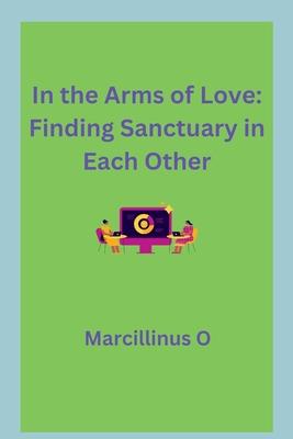 In the Arms of Love: Finding Sanctuary in Each Other