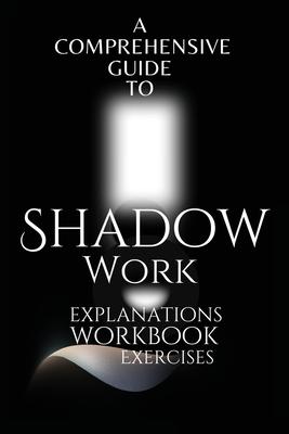 A Comprehensive Guide to Shadow Work