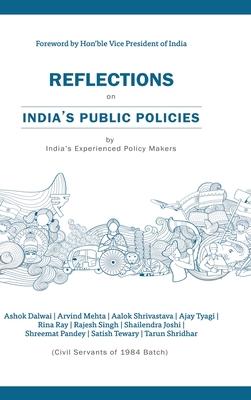 Reflections on India’s Public Policies: by India’s Experienced Policy makers