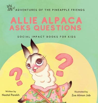 Allie Alpaca Asks Questions: Social Impact Books for Kids (Pineapple Friends), Book 1