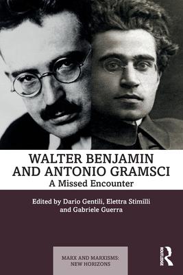 A Missed Encounter: Walter Benjamin and Antonio Gramsci