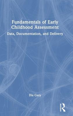 Fundamentals of Early Childhood Assessment: Data, Documentation, and Delivery