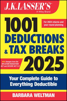 J.K. Lasser’s 1001 Deductions and Tax Breaks 2025: Your Complete Guide to Everything Deductible