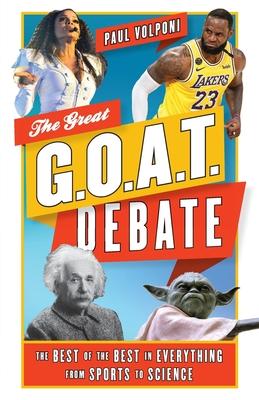 The Great G.O.A.T. Debate: The Best of the Best in Everything from Sports to Science