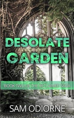 Desolate Garden: Book Two of the Reclaimed Saga