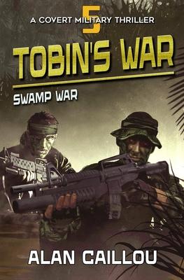 Tobin’s War: Swamp War - Book 5