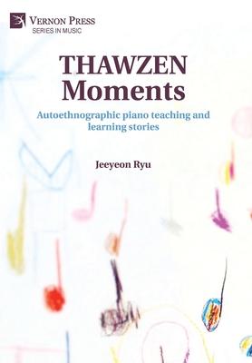 THAWZEN Moments: Autoethnographic piano teaching and learning stories