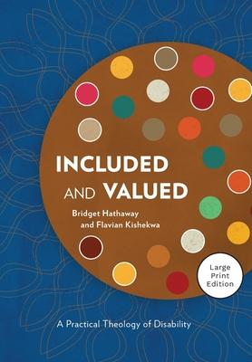 Included and Valued - Large Print Edition: A Practical Theology of Disability