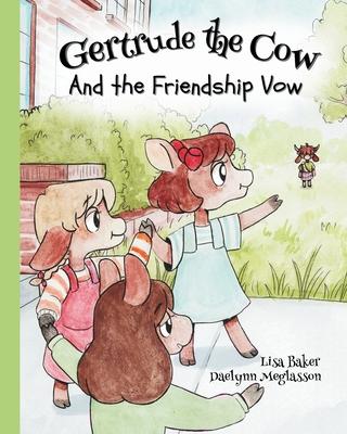 Gertrude the Cow And the Friendship Vow: (Cute Children’s Books, Preschool Rhyming Books, Children’s Humor Books, Books about Friendship)