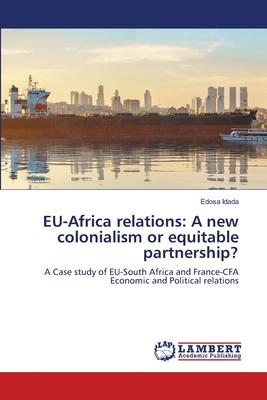 EU-Africa relations: A new colonialism or equitable partnership?