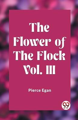 The Flower of the Flock Vol. III