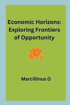 Economic Horizons: Exploring Frontiers of Opportunity