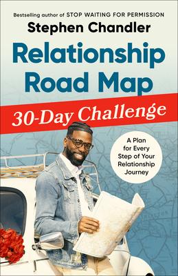 Relationship Road Map Participant’s Guide: Turn by Turn Directions to Finding Your Spouse