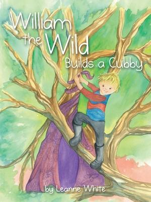 William the Wild Builds a Cubby