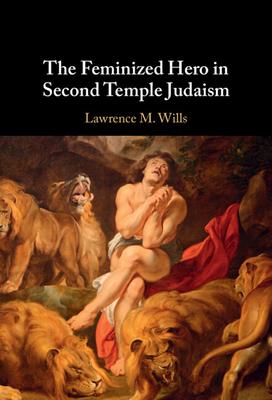 The Feminized Hero in Second Temple Judaism