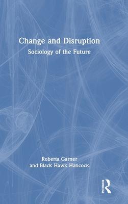 Change and Disruption: Sociology of the Future