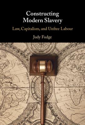 Labour Exploitation, Modern Slavery and Unfree Labour: The Social Dynamics of Legal Characterisation