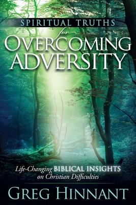 Spiritual Truths for Overcoming Adversity: Life-Changing Biblical Insights on Christian Difficulties